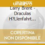Larry Brent - Draculas H?Llenfahrt (13) cd musicale di Larry Brent