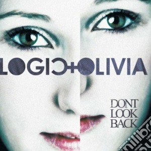 Logic + Olivia - Don't Look Back cd musicale di Logic + olivia