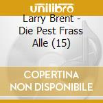 Larry Brent - Die Pest Frass Alle (15) cd musicale di Larry Brent