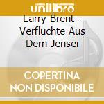 Larry Brent - Verfluchte Aus Dem Jensei cd