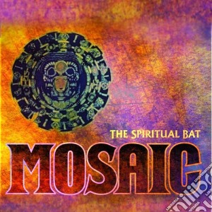 Mosaic cd musicale di The Spiritual bat