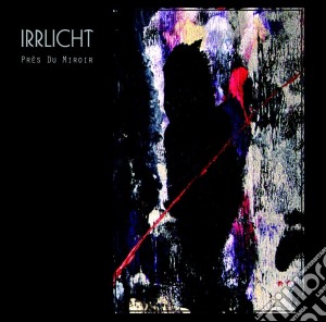 Irrlicht - Pres Du Miroir cd musicale di Irrlicht