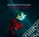 Schneewittchen - Fur Die Liebe Sterben cd