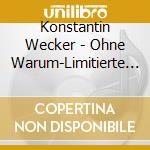 Konstantin Wecker - Ohne Warum-Limitierte Auflage cd