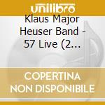 Klaus  Major Heuser Band - 57 Live (2 Cd) cd musicale di Klaus  Major Heuser Band