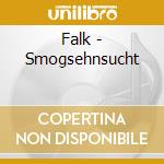 Falk - Smogsehnsucht cd