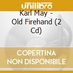 Karl May - Old Firehand (2 Cd) cd