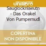 Sauglocknlaeutn - Das Orakel Von Pumpernudl cd