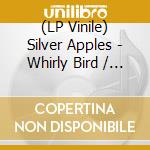 (LP Vinile) Silver Apples - Whirly Bird / Oscillations vinile