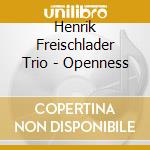 Henrik Freischlader Trio - Openness cd musicale di Henrik Freischlader Trio