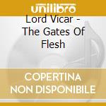 Lord Vicar - The Gates Of Flesh cd musicale di Lord Vicar