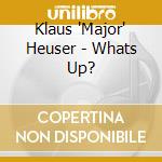 Klaus 'Major' Heuser - Whats Up?