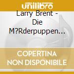 Larry Brent - Die M?Rderpuppen Der Madame W cd musicale di Larry Brent