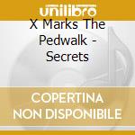 X Marks The Pedwalk - Secrets cd musicale di X marks the pedwalk