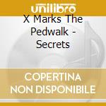 X Marks The Pedwalk - Secrets cd