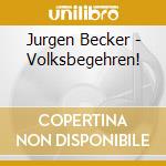 Jurgen Becker - Volksbegehren! cd