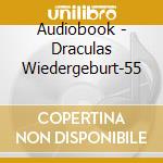 Audiobook - Draculas Wiedergeburt-55 cd musicale di Audiobook