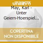 May, Karl - Unter Geiern-Hoerspiel (2 Cd) cd