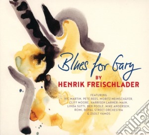 Henrik Freischlader - Blues For Gary cd musicale di Henrik Freischlader