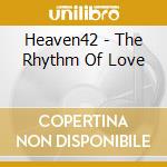 Heaven42 - The Rhythm Of Love cd musicale di Heaven42