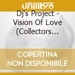 Dj's Project - Vision Of Love (Collectors Limited Edition Maxi Cd cd