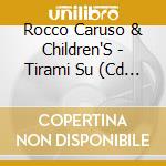 Rocco Caruso & Children'S - Tirami Su (Cd Singolo)