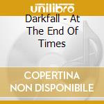 Darkfall - At The End Of Times cd
