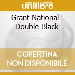 Grant National - Double Black