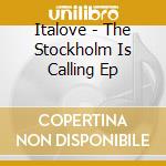 Italove - The Stockholm Is Calling Ep cd musicale di Italove