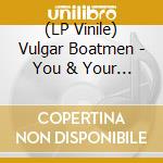 (LP Vinile) Vulgar Boatmen - You & Your Sister vinile