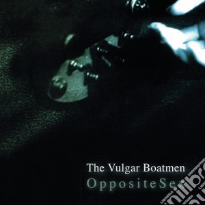 (LP Vinile) Vulgar Boatmen (The) - Opposite Sex lp vinile di Vulgar Boatmen