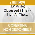 (LP Vinile) Obsessed (The) - Live At The Wax Museum July 3, 1982 (2 Lp) vinile