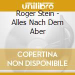 Roger Stein - Alles Nach Dem Aber cd