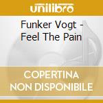 Funker Vogt - Feel The Pain cd musicale di Funker Vogt