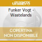 Funker Vogt - Wastelands cd musicale di Funker Vogt