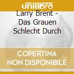 Larry Brent - Das Grauen Schlecht Durch cd musicale di Larry Brent
