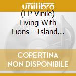 (LP Vinile) Living With Lions - Island (Coloured) vinile