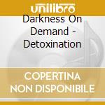 Darkness On Demand - Detoxination cd