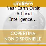 Near Earth Orbit - Artificial Intelligence (2 Cd) cd