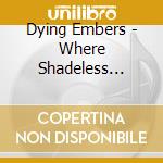 Dying Embers - Where Shadeless Dwell Frozen cd