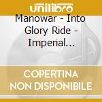 Manowar - Into Glory Ride - Imperial Edition cd musicale