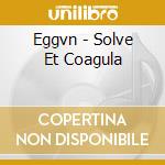 Eggvn - Solve Et Coagula cd musicale di Eggvn