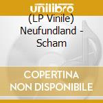 (LP Vinile) Neufundland - Scham vinile