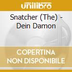 Snatcher (The) - Dein Damon cd musicale