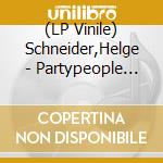 (LP Vinile) Schneider,Helge - Partypeople (Beim Fleischer) ( vinile