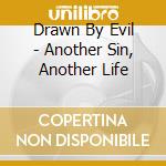 Drawn By Evil - Another Sin, Another Life cd