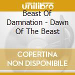 Beast Of Damnation - Dawn Of The Beast cd