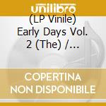 (LP Vinile) Early Days Vol. 2 (The) / Various (Lp+Cd) lp vinile