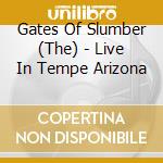 Gates Of Slumber (The) - Live In Tempe Arizona cd