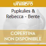 Pupkulies & Rebecca - Bente cd